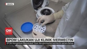 VIDEO: BPOM Lakukan Uji Klinik Ivermectin