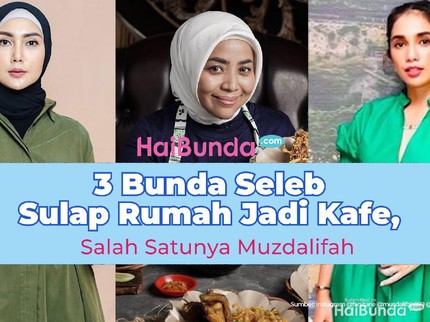 3 Bunda Seleb Sulap Rumah Jadi Kafe, Salah Satunya Muzdalifah