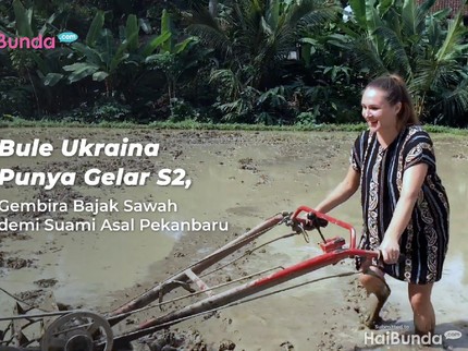 Bule Ukraina Punya Gelar S2, Gembira Bajak Sawah demi Suami Asal Pekanbaru