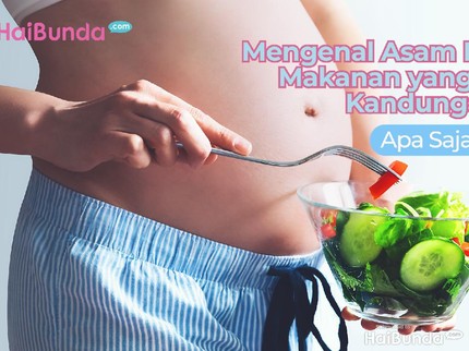Mengenal Asam Folat & Makanan yang Berisi Kandungannya, Apa Saja Bun?