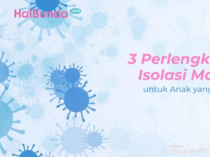 3 Perlengkapan Isolasi Mandiri untuk Anak yang Terpapar Covid-19