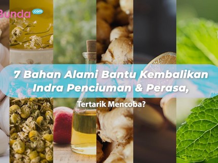 7 Bahan Alami Bantu Kembalikan Indra Penciuman & Perasa, Tertarik Mencoba?