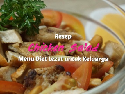 Resep Chicken Salad, Menu Diet Lezat untuk Keluarga
