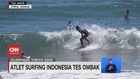 VIDEO: Atlet Surfing Indonesia Tes Ombak