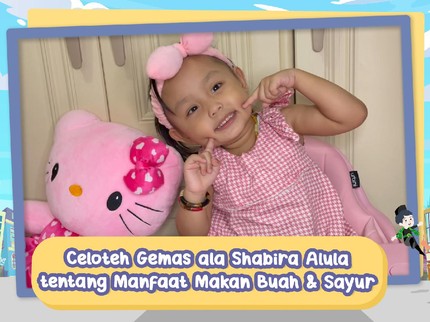 Celoteh Gemas ala Shabira Alula tentang Manfaat Makan Buah & Sayur