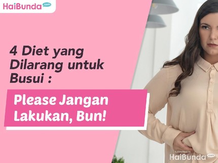 4 Diet yang Dilarang untuk Busui: Please Jangan Lakukan, Bun!
