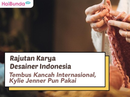 Rajutan Karya Desainer Indonesia Tembus Kancah Internasional, Kylie Jenner pun Pakai