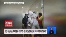VIDEO: Keluarga Pasien Covid-19 Mengamuk di Rumah Sakit