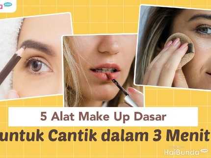 5 Alat Make Up Dasar untuk Cantik dalam 3 Menit