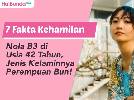 7 Fakta Kehamilan Nola B3 di Usia 42 Tahun, Jenis Kelaminnya Perempuan Bun!