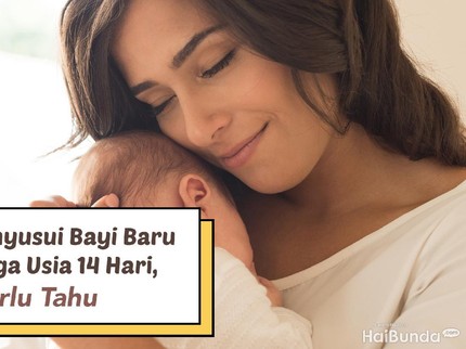 7 Cara Menyusui Bayi Baru Lahir Hingga Usia 14 Hari, Bunda Perlu Tahu