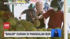 VIDEO: 'Banjir' Durian di Pangkalan Bun