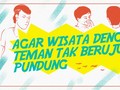 INFOGRAFIS: Agar Wisata dengan Teman Tak Berujung Pundung