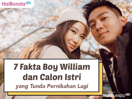 7 Fakta Boy William dan Calon Istri yang Tunda Pernikahan Lagi