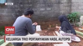 VIDEO: Keluarga Trio Pertanyakan Hasil Autopsi