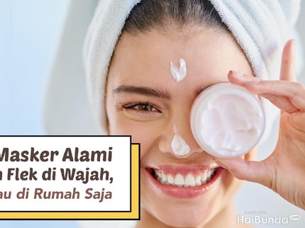 7 Resep Masker Alami Hilangkan Flek di Wajah, Cantik Walau di Rumah Saja