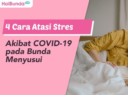 4 Cara Atasi Stres Akibat COVID-19 pada Bunda Menyusui