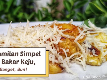 Resep Camilan Simpel Pisang Bakar Keju, Enak Banget, Bun!