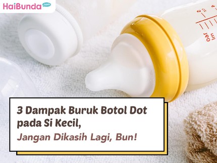 3 Dampak Buruk Botol Dot pada Si Kecil, Jangan Dikasih Lagi, Bun!