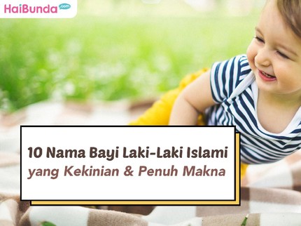 10 Nama Bayi Laki-Laki Islami yang Kekinian & Penuh Makna