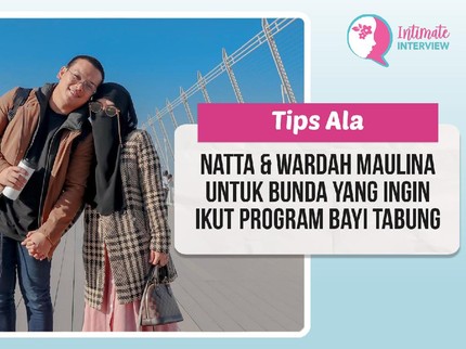 Tips Ala Natta & Wardah Maulina untuk Bunda yang Ingin Ikut Program Bayi Tabung