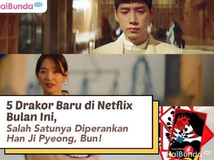 5 Drakor Baru di Netflix Bulan Ini, Salah Satunya Diperankan Han Ji Pyeong, Bun!