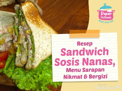 Resep Sandwich Sosis Nanas, Menu Sarapan Nikmat & Bergizi