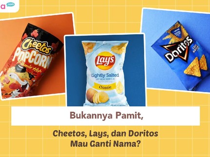 Bukannya Pamit, Cheetos, Lays, dan Doritos Mau Ganti Nama?