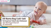 50 Nama Bayi Laki-laki Terinspirasi Tokoh dan Pahlawan dari Berbagai Daerah di Indonesia
