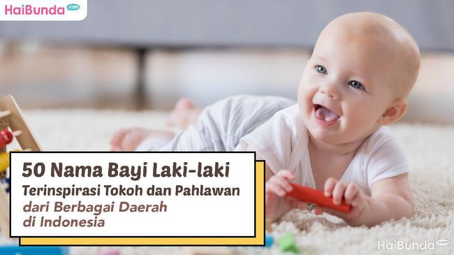 50 Nama Bayi Laki-laki Terinspirasi Tokoh dan Pahlawan dari Berbagai