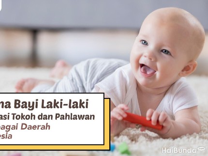 50 Nama Bayi Laki-laki Terinspirasi Tokoh dan Pahlawan dari Berbagai Daerah di Indonesia