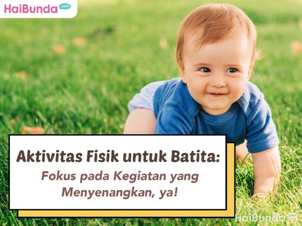Aktivitas Fisik untuk Batita: Fokus pada Kegiatan yang Menyenangkan, ya!