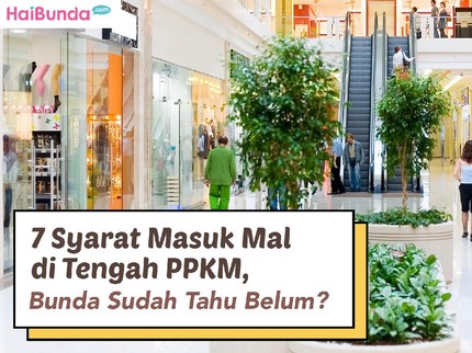 7 Syarat Masuk Mal di Tengah PPKM, Bunda Sudah Tahu Belum?