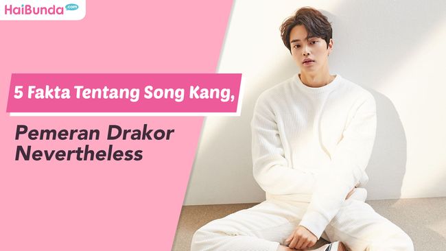 5 Fakta Tentang Song Kang Pemeran Drakor Nevertheless