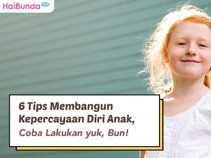 6 Tips Membangun Kepercayaan Diri Anak, Coba Lakukan yuk, Bun!