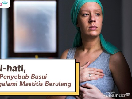 Hati-hati, Ini 3 Penyebab Busui Mengalami Mastitis Berulang