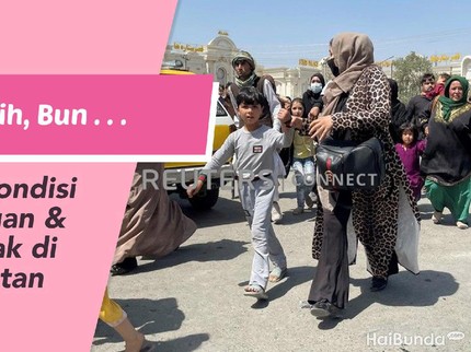 Sedih, Bun..Begini Kondisi Perempuan & Anak-anak di Afghanistan