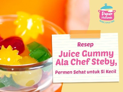 Resep Juice Gummy Ala Chef Steby, Permen Sehat untuk Si Kecil