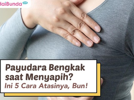 Payudara Bengkak saat Menyapih? Ini 5 Cara Atasinya, Bun!