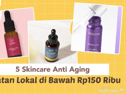 5 Skincare Anti Aging Buatan Lokal di Bawah Rp150 Ribu