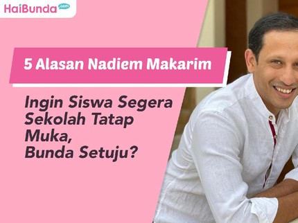 5 Alasan Nadiem Makarim Ingin Siswa Segera Sekolah Tatap Muka, Bunda Setuju?