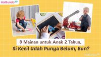 8 Mainan Untuk Anak 2 Tahun, Si Kecil Sudah Punya Belum, Bun?