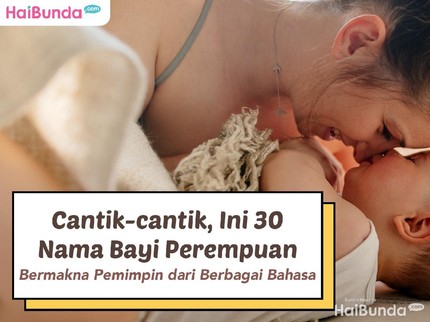 Cantik-cantik, Ini 30 Nama Bayi Perempuan Bermakna Pemimpin dari Berbagai Bahasa