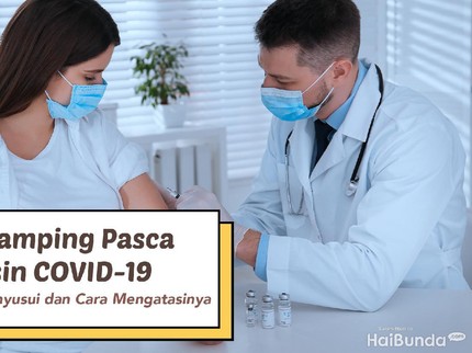 Efek Samping Pasca Vaksin COVID-19 bagi Bunda Menyusui dan Cara Mengatasinya