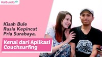 Kisah Bule Rusia Kepincut Pria Surabaya, Kenal dari Aplikasi Couchsurfing
