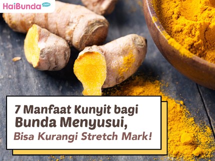 7 Manfaat Kunyit bagi Bunda Menyusui, Bisa Kurangi Stretch Mark!