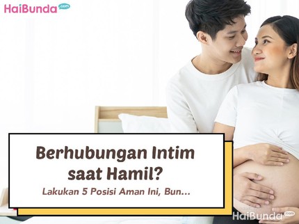 Berhubungan Intim saat Hamil? Lakukan 5 Posisi Aman Ini, Bun...