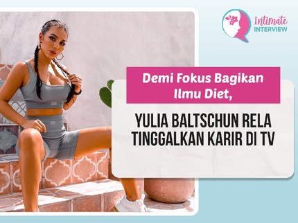Demi Fokus Bagikan Ilmu Diet, Yulia Baltschun Rela Tinggalkan Karir di TV