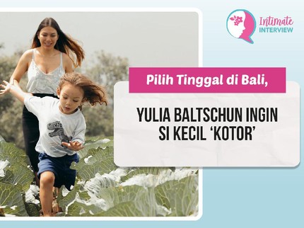 Pilih Tinggal di Bali, Yulia Baltschun Ingin Si Kecil 'Kotor'