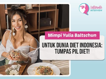 Mimpi Yulia Baltschun untuk Dunia Diet Indonesia: Tumpas Pil Diet!